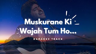 Muskurane Ki Wajah Tum Ho | Karaoke | With lyrics |