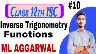 Inverse Trigonometry Functions Class 12th ISC | Part 10 | ML Aggarwal | Easy Concept