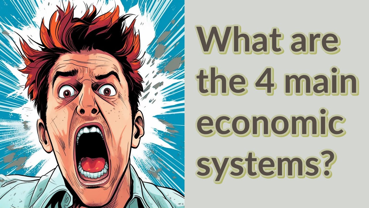 What Are The 4 Main Economic Systems? - YouTube