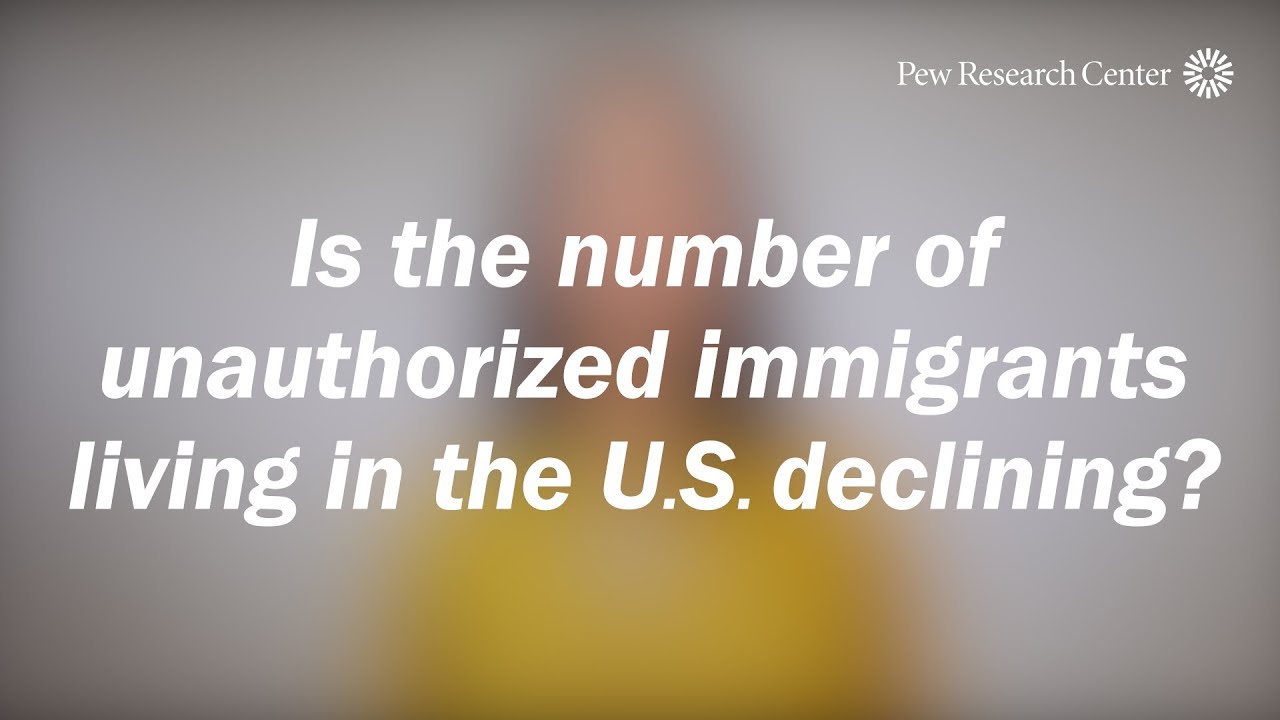 Is The Number Of Unauthorized Immigrants Living In The U.S. Declining ...