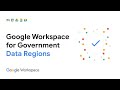 Google Workspace for Government Demo Series: Data Regions