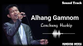 Lenchung Haokip : Alhang Gamnom ( Original Track  )