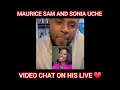 Maurice Sam and Sonia Uche video chat on his live ❤ #mauricesam #soniauche