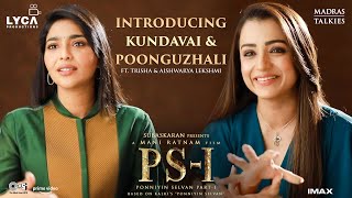 PS1 Kundavai & Poonguzhali ft. Trisha & Aishwarya Lekshmi | Mani Ratnam | Lyca Pro. | Madras Talkies