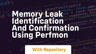 memory leak identification and confirmation using perfmon