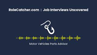 Motor Vehicles Parts Advisor : Job Interviews Uncovered