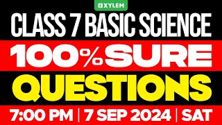 Class 7 Basic Science - 100% Sure Questions | Xylem Class 7