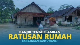 Banjir Rendam Ratusan Rumah Warga Kandangan Banyuwangi