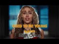 Miley Cyrus ~ Used To Be Young Lyrics 🔥