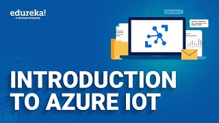 Introduction to Azure IoT | Azure IoT Tutorial For Beginners | Edureka Rewind