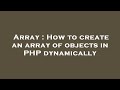 Array : How to create an array of objects in PHP dynamically
