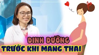 Bác sĩ nói gì #39 I Chế độ DINH DƯỠNG trước khi MANG THAI