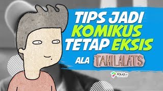 Tips Jadi Komikus Tetap Eksis ala Tahilalats | #polkaketemutahilalats