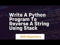 write a python program to reverse a string using stack