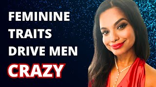 5 FEMININE BEHAVIORS That Drive Men Crazy 🔥