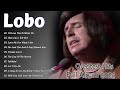 Lobo Greatest Hits 2024 || Best Songs Of Lobo || Soft Rock Love Songs 70s, 80s, 90s