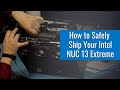 How To Safely Ship Your Intel NUC 13 Extreme: Step By Step Directions