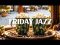 Friday Morning Jazz - Begin the day with Relaxing Jazz Music & Sweet Bossa Nova instrumental