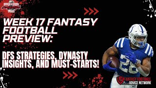 Week 17 NFL Preview: DFS, Dynasty Temp Check, Player Props \u0026 Must-Start/Sit Analysis!