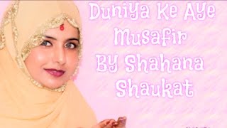 Duniya Ke Ae Musafir Manzil Teri Qabar Hai by Shahana Shaukat
