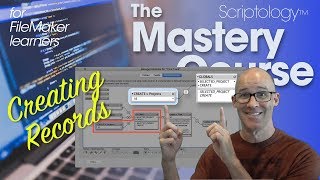 Lesson #17: Data Structure & Schema - Creating records - Scriptology Mastery Course FileMaker