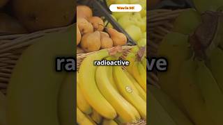 🤯Banana Bombshell:Are Bananas Radioactive?🍌#fruit #facts #science #amazing #learning #curious #fun