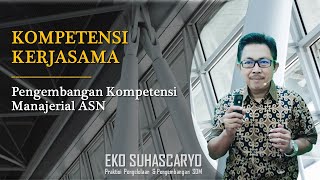 Kompetensi Kerjasama - Pengembangan Kompetensi Manajerial ASN