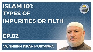 Taharah Part 2. Types of Impurities or Filth w/ Sheikh Kifah Mustapha | 01-30-2025