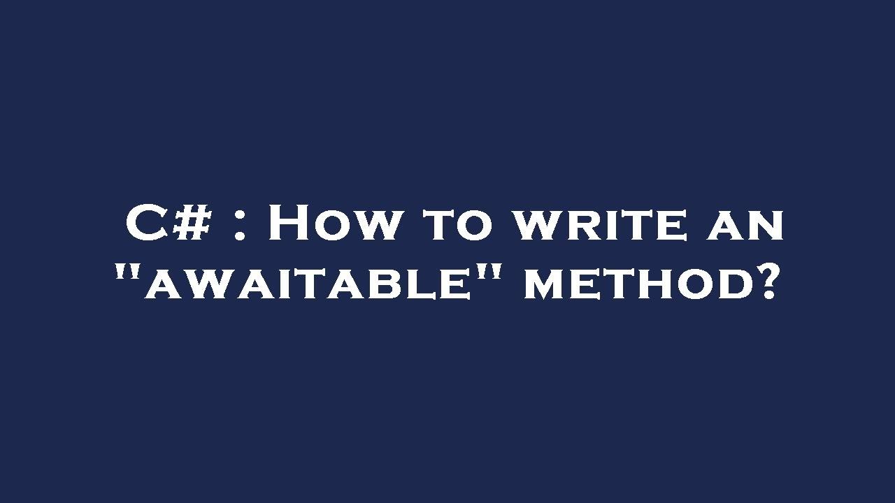 C How To Write An Awaitable Method Youtube