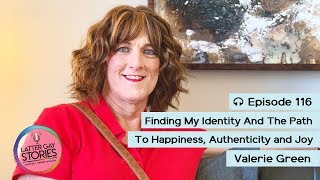 116: Valerie Green | Finding My Identity and the Path of Authenticity and Happiness