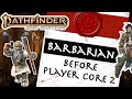 The Pathfinder 2e Barbarian - Heavy Hitting, No Quitting - Builds and Analysis pre Player Core 2