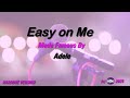 Adele   Easy on Me (Karaoke Version) Lyrics