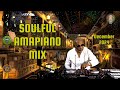 SOULFUL AMAPIANO MIX I 20 DEC I DJKUMELL I Kelvin Momo . Babalwa M . Nia Pearl . Stixx . Azana
