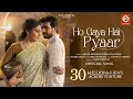 Ho Gaya Hai Pyaar Song | Yasser Desai | Arjun Bijlani | Surbhi Chandna |Jeet Gannguli | Kunaal Verma