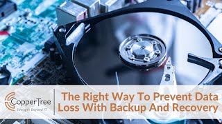 The Right Way to Prevent Data Loss with Backup and Recovery
