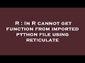 R : In R cannot get function from imported python file using reticulate