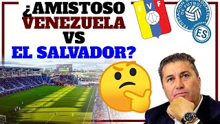 ¿AMISTOSO VENEZUELA vs EL SALVADOR en Washington?