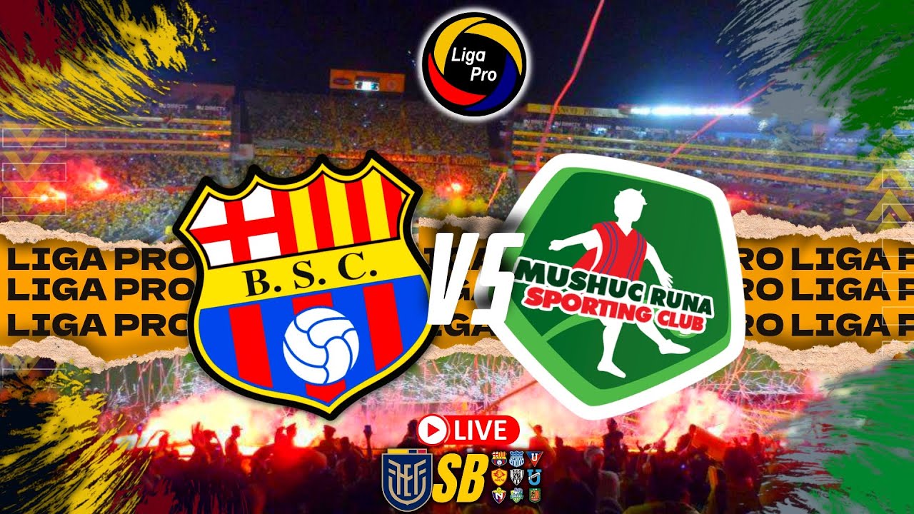 EN VIVO BARCELONA SC VS MUSHUC RUNA - LIGA PRO 2023 - NARRACION EN VIVO ...