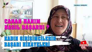 Kadın Girişimcilerin Başarı Hikayeleri - Canan Hanım Başarı Hikayesini Anlatıyor