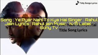 Yeh Pyaar nahi toh kiya Hain title song lyrics | Rahul Jain |