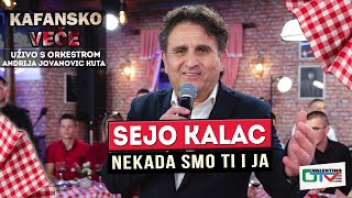 SEJO KALAC - NEKADA SMO TI I JA | UZIVO (ORK. ANDRIJA JOVANOVIC KUTA) | 2022 | OTV VALENTINO