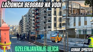 Beograd na vodi - OZELENJAVANJE ULICA, Ložionica, Vodotoranj radovi i useljavanje u NOVE zgrade #bw