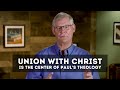 Douglas Moo: Union with Christ is the Center of Paul's Theology