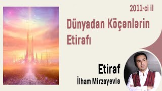 Dünyadan Köçənlərin Etirafı