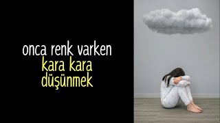 Onca renk varken kara kara düşünmek