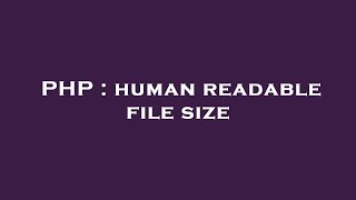 PHP : human readable file size