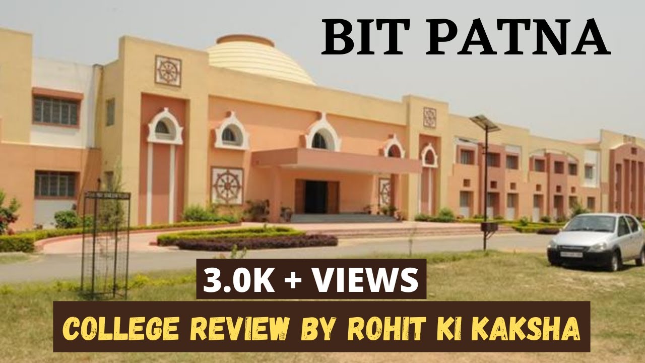 BIT PATNA | COLLEGE REVIEW | BIHAR ENGG. COUNSELLING | PLACEMENTS | FEE ...