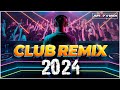 Best Remixes 2024 🔥 DJ Party Mix for Non-Stop Clubbing!