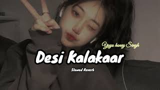 Desi Kalakaar [ Yo-yo honey Singh ] SLOWED REVERB LOFI SONG #lofimusic #slowedandreverb