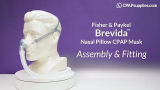 Fisher \u0026 Paykel Brevida™ Nasal Pillow CPAP Mask — Assembly \u0026 Fitting